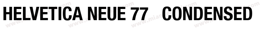 HELVETICA NEUE 77   CONDENSED BOLD字体转换
